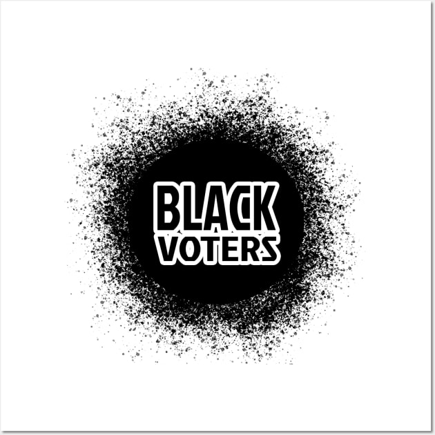 Black Voters, Vote 2020, Black Votes Matter, Election 2020 Wall Art by NooHringShop